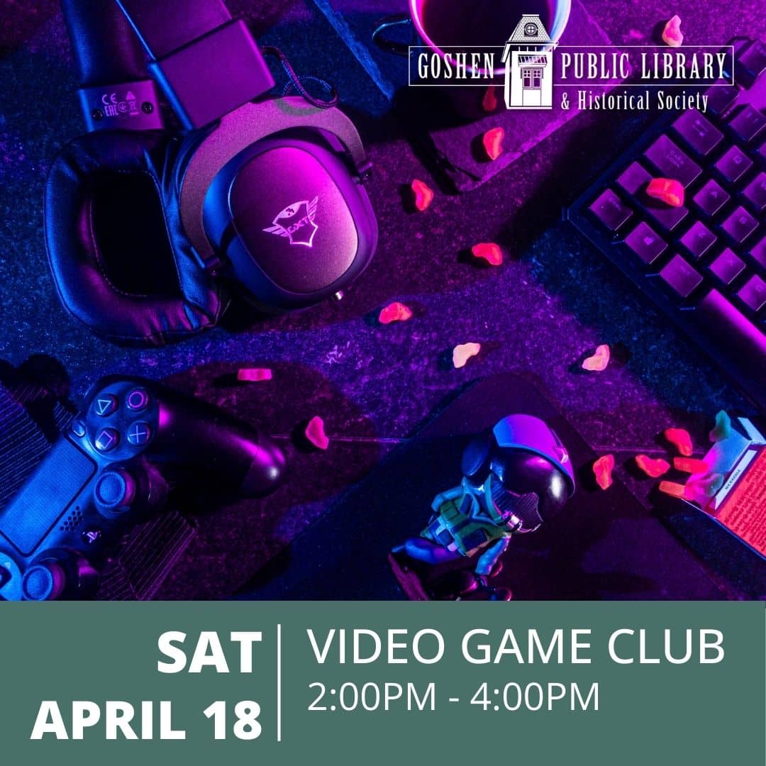 Saturday April 18 - Video Game Club 2:00 PM to 4:00 PM