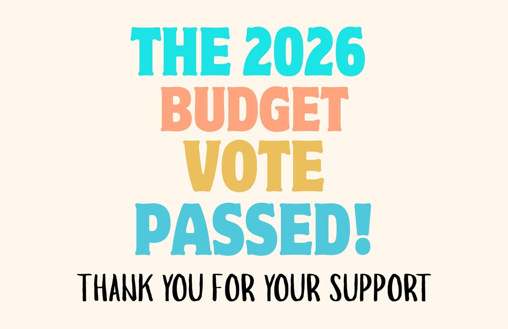 The 2026 Budget Vote Passed! Thank you for your support